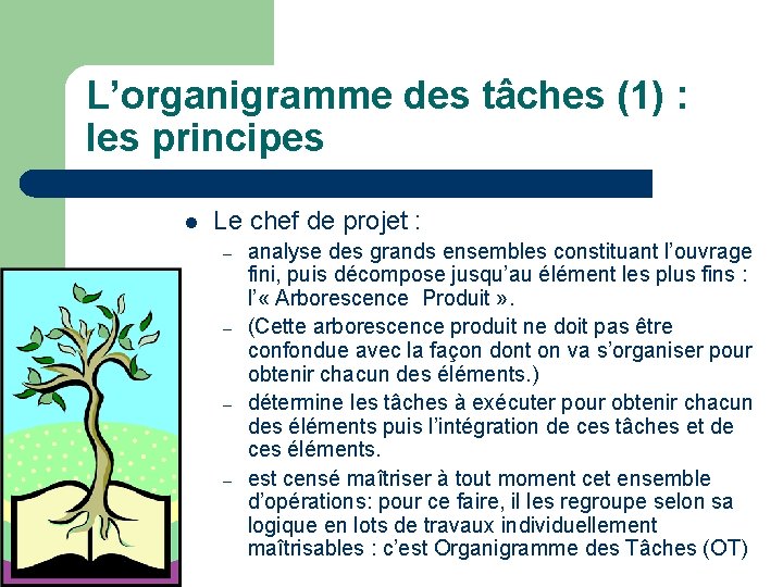 L’organigramme des tâches (1) : les principes l Le chef de projet : –