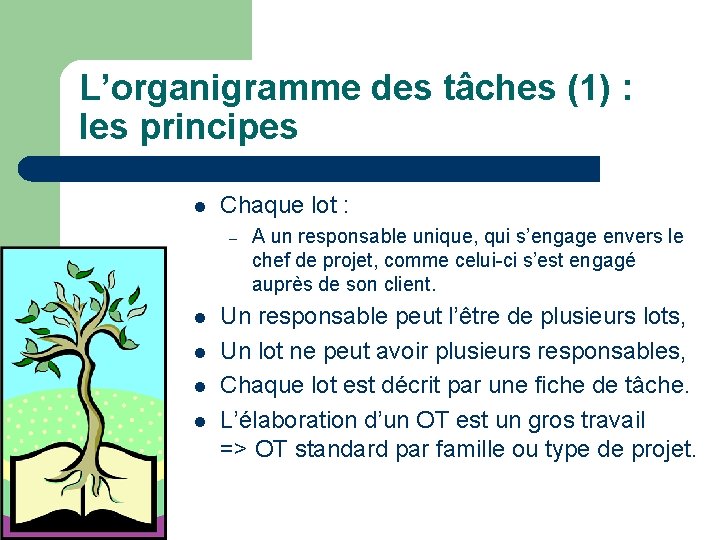 L’organigramme des tâches (1) : les principes l Chaque lot : – l l