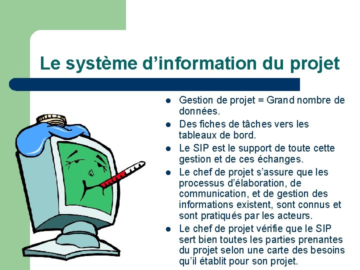 Le système d’information du projet l l l Gestion de projet = Grand nombre