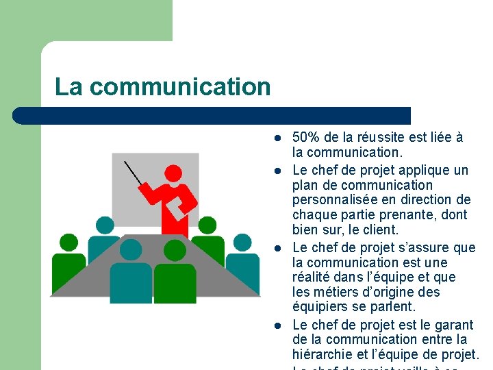 La communication l l 50% de la réussite est liée à la communication. Le