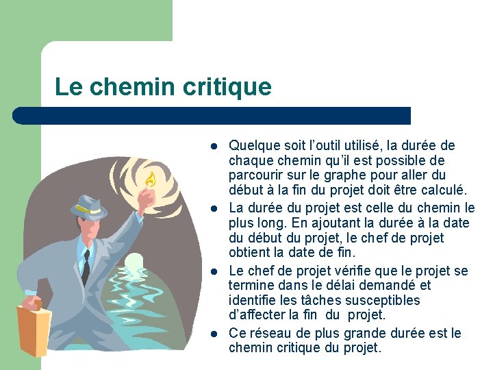 Le chemin critique l l Quelque soit l’outilisé, la durée de chaque chemin qu’il