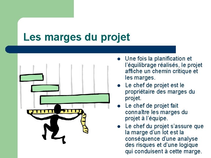 Les marges du projet l l Une fois la planification et l’équilibrage réalisés, le