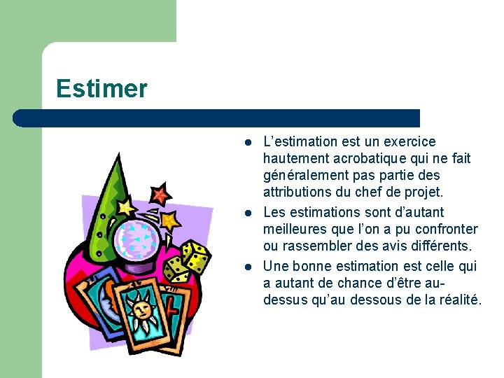 Estimer l l l L’estimation est un exercice hautement acrobatique qui ne fait généralement