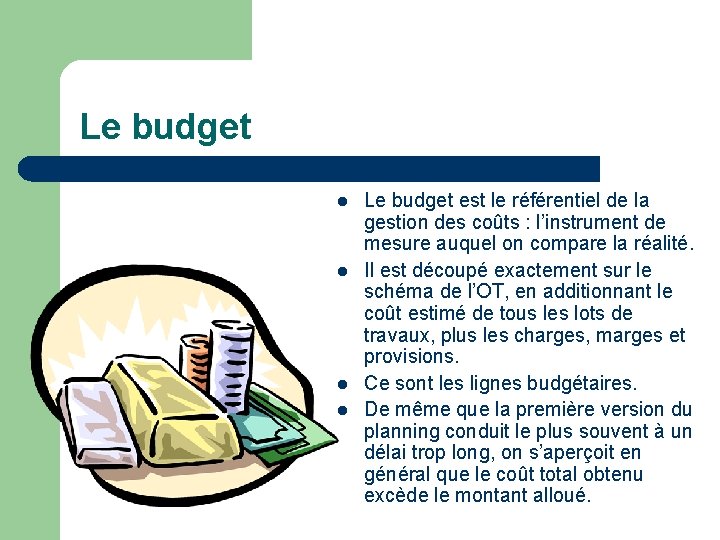 Le budget l l Le budget est le référentiel de la gestion des coûts