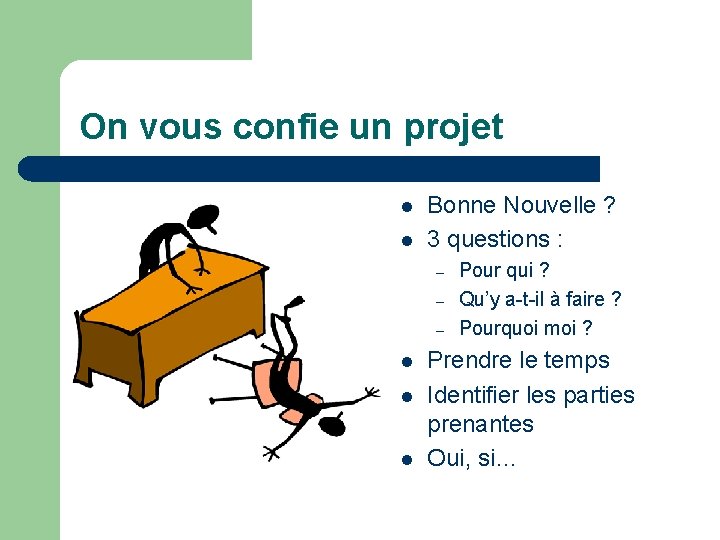 On vous confie un projet l l Bonne Nouvelle ? 3 questions : –