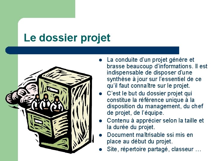 Le dossier projet l l l La conduite d’un projet génère et brasse beaucoup