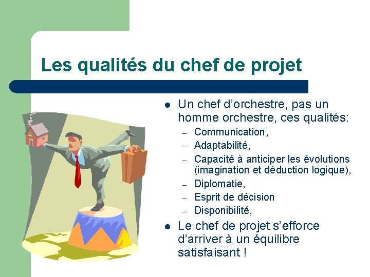 Les qualités du chef de projet l Un chef d’orchestre, pas un homme orchestre,