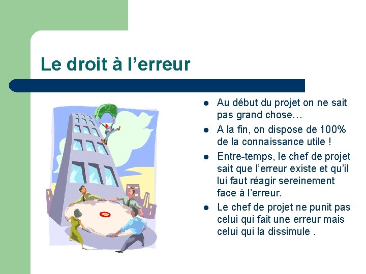 Le droit à l’erreur l l Au début du projet on ne sait pas