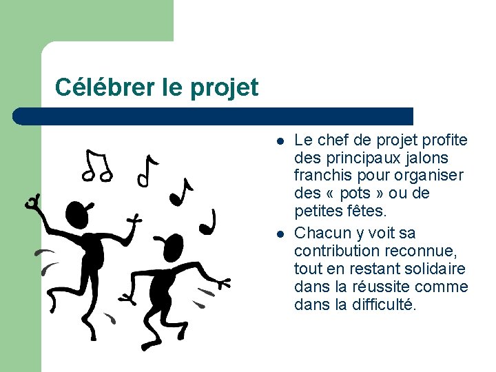 Célébrer le projet l l Le chef de projet profite des principaux jalons franchis