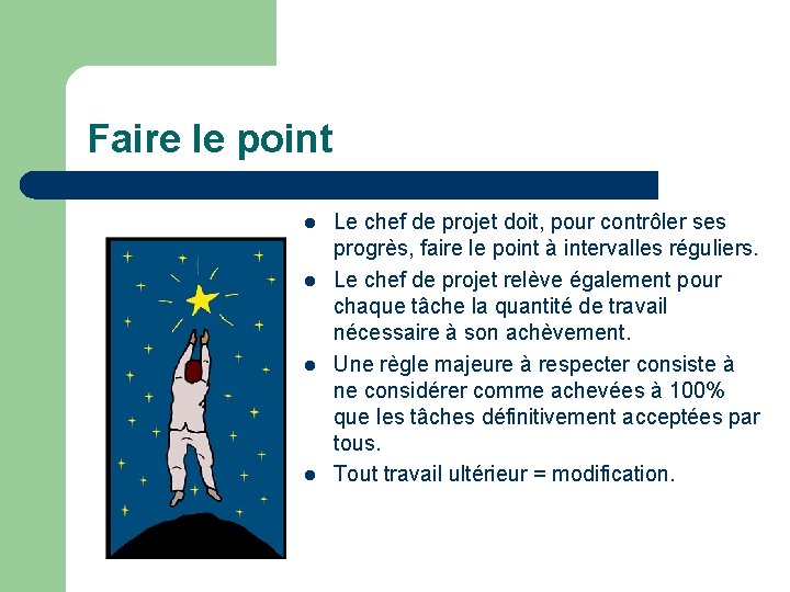 Faire le point l l Le chef de projet doit, pour contrôler ses progrès,