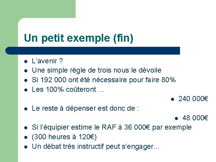 Un petit exemple (fin) l l L’avenir ? Une simple règle de trois nous