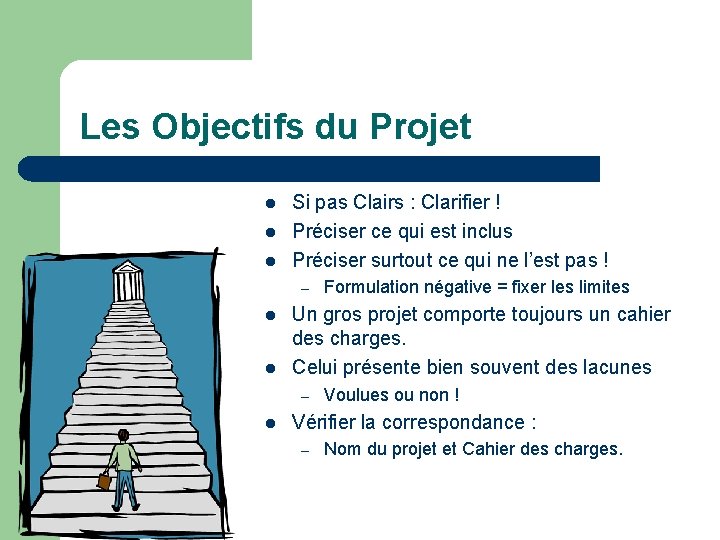 Les Objectifs du Projet l l l Si pas Clairs : Clarifier ! Préciser
