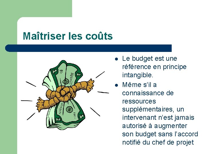 Maîtriser les coûts l l Le budget est une référence en principe intangible. Même