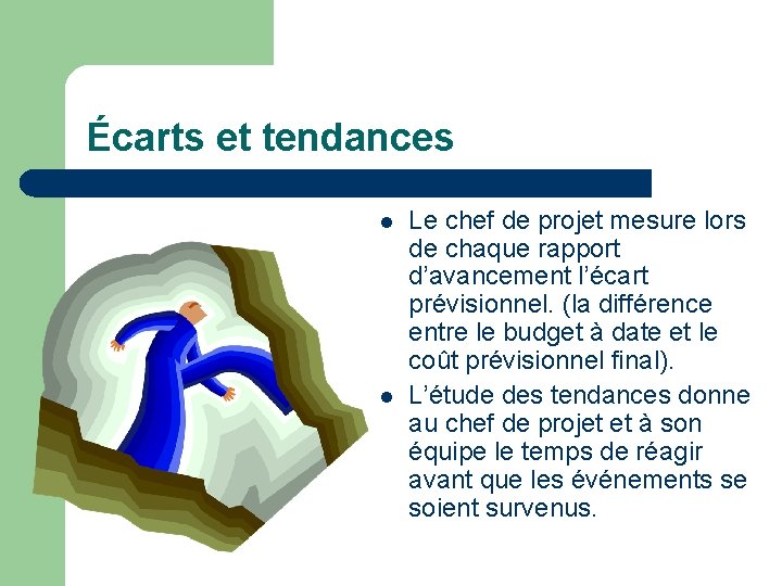 Écarts et tendances l l Le chef de projet mesure lors de chaque rapport