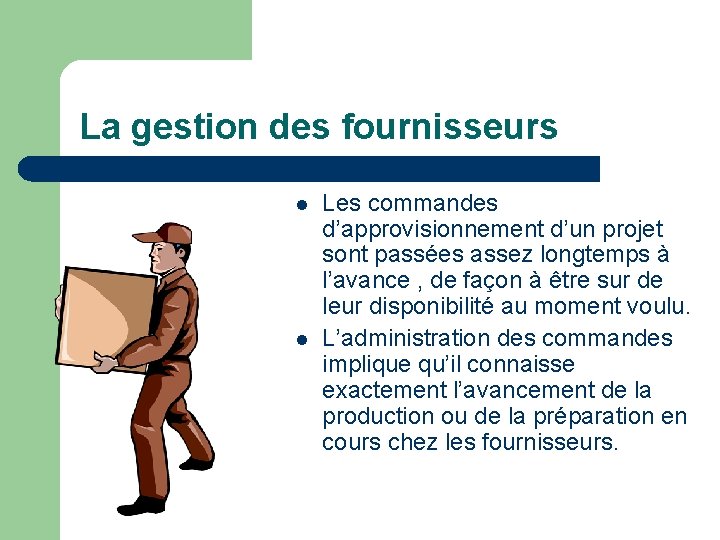 La gestion des fournisseurs l l Les commandes d’approvisionnement d’un projet sont passées assez