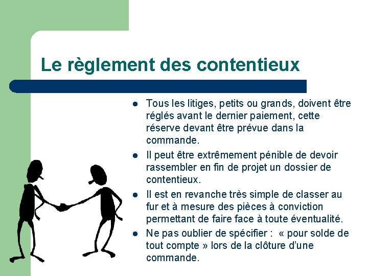 Le règlement des contentieux l l Tous les litiges, petits ou grands, doivent être