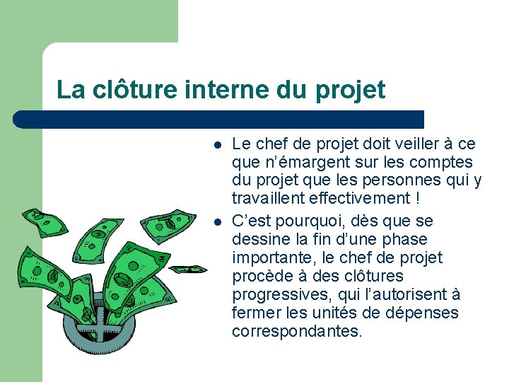 La clôture interne du projet l l Le chef de projet doit veiller à