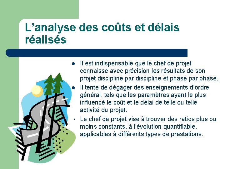 L’analyse des coûts et délais réalisés l l l Il est indispensable que le