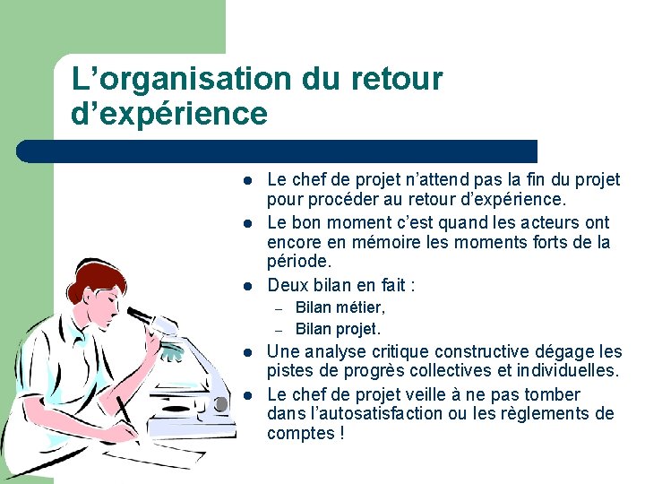 L’organisation du retour d’expérience l l l Le chef de projet n’attend pas la