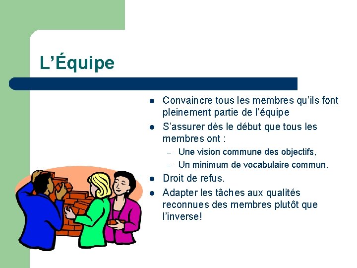 L’Équipe l l Convaincre tous les membres qu’ils font pleinement partie de l’équipe S’assurer