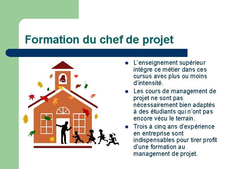Formation du chef de projet l l l L’enseignement supérieur intègre ce métier dans