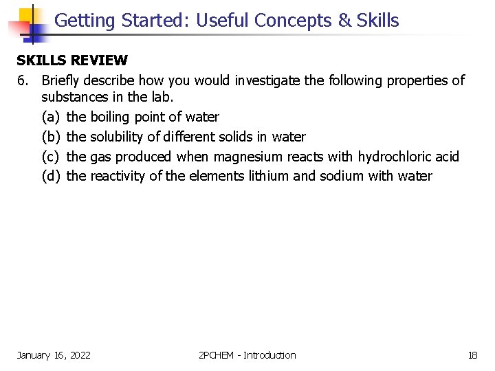 Getting Started: Useful Concepts & Skills SKILLS REVIEW 6. Briefly describe how you would