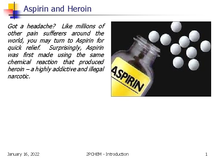 Aspirin and Heroin Got a headache? Like millions of other pain sufferers around the