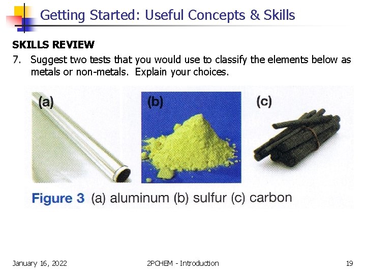 Getting Started: Useful Concepts & Skills SKILLS REVIEW 7. Suggest two tests that you