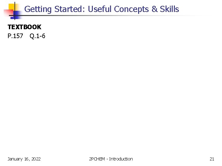 Getting Started: Useful Concepts & Skills TEXTBOOK P. 157 Q. 1 -6 January 16,