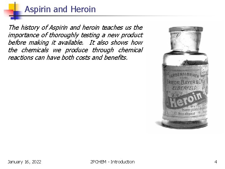 Aspirin and Heroin The history of Aspirin and heroin teaches us the importance of