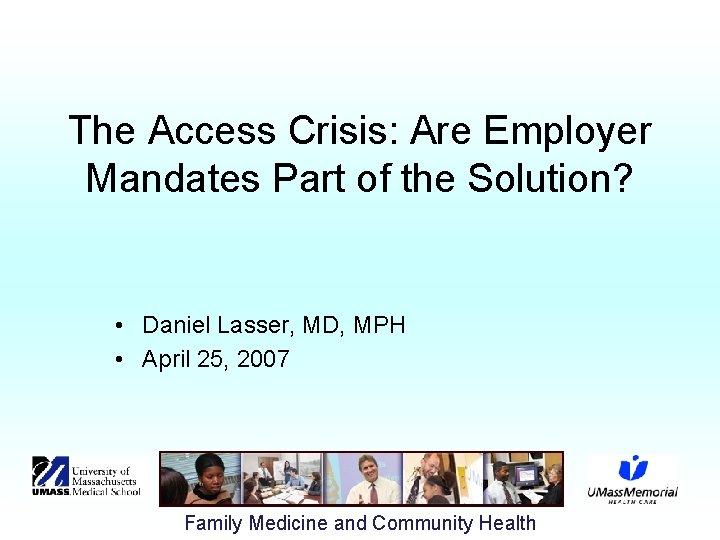 The Access Crisis: Are Employer Mandates Part of the Solution? • Daniel Lasser, MD,