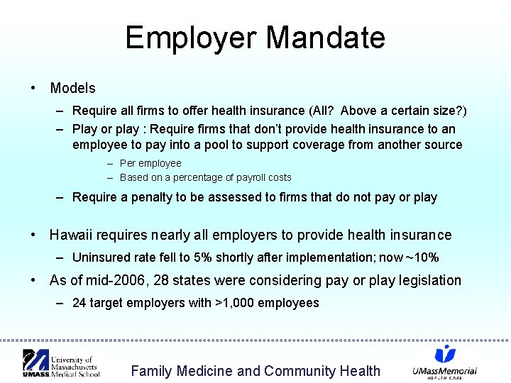 Employer Mandate • Models – Require all firms to offer health insurance (All? Above