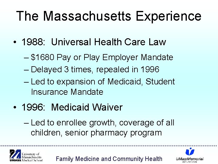 The Massachusetts Experience • 1988: Universal Health Care Law – $1680 Pay or Play