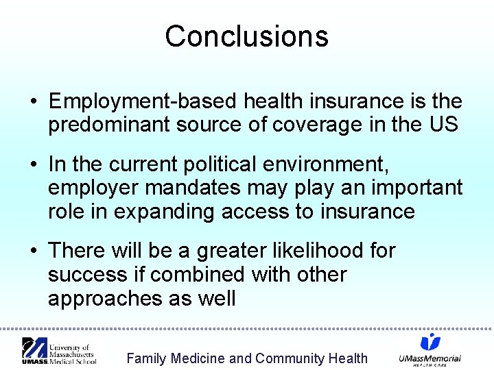 Conclusions • Employment-based health insurance is the predominant source of coverage in the US