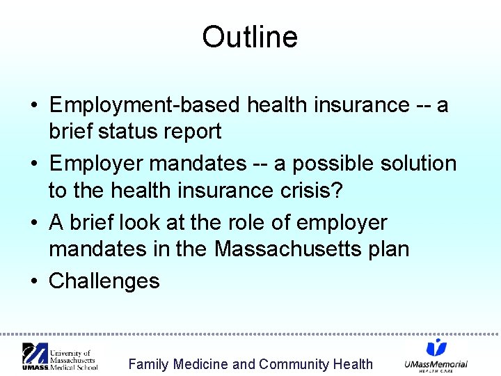 Outline • Employment-based health insurance -- a brief status report • Employer mandates --