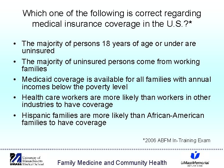 Which one of the following is correct regarding medical insurance coverage in the U.