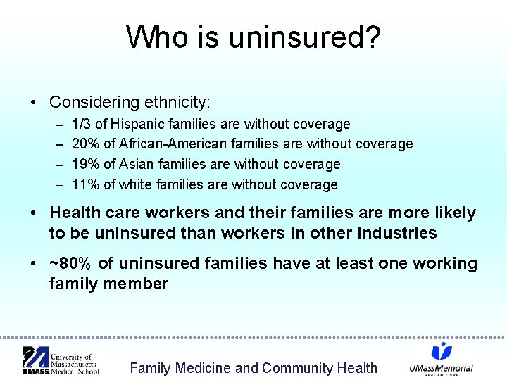 Who is uninsured? • Considering ethnicity: – – 1/3 of Hispanic families are without