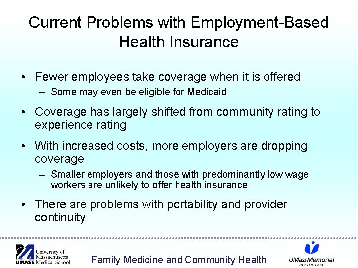 Current Problems with Employment-Based Health Insurance • Fewer employees take coverage when it is