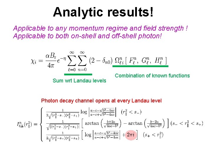 Analytic results! Applicable to any momentum regime and field strength ! Applicable to both