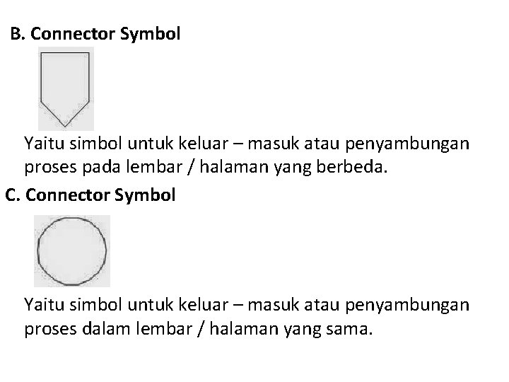 B. Connector Symbol Yaitu simbol untuk keluar – masuk atau penyambungan proses pada lembar