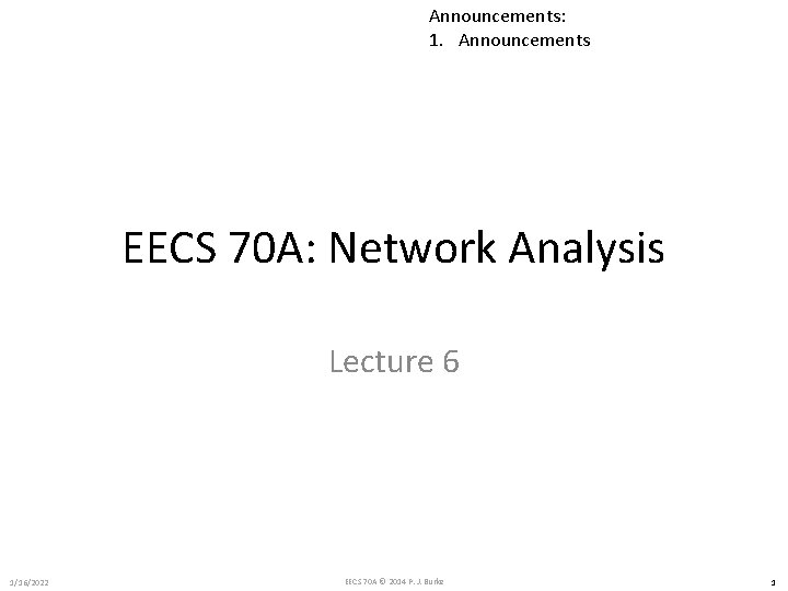 Announcements: 1. Announcements EECS 70 A: Network Analysis Lecture 6 1/16/2022 EECS 70 A