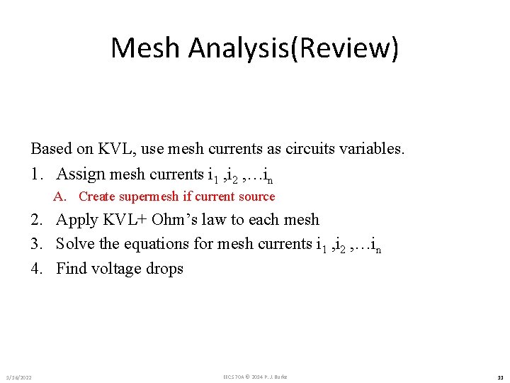 Mesh Analysis(Review) Based on KVL, use mesh currents as circuits variables. 1. Assign mesh