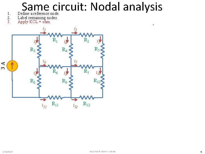 1. 2. 3. Same circuit: Nodal analysis Define a reference node. Label remaining nodes.