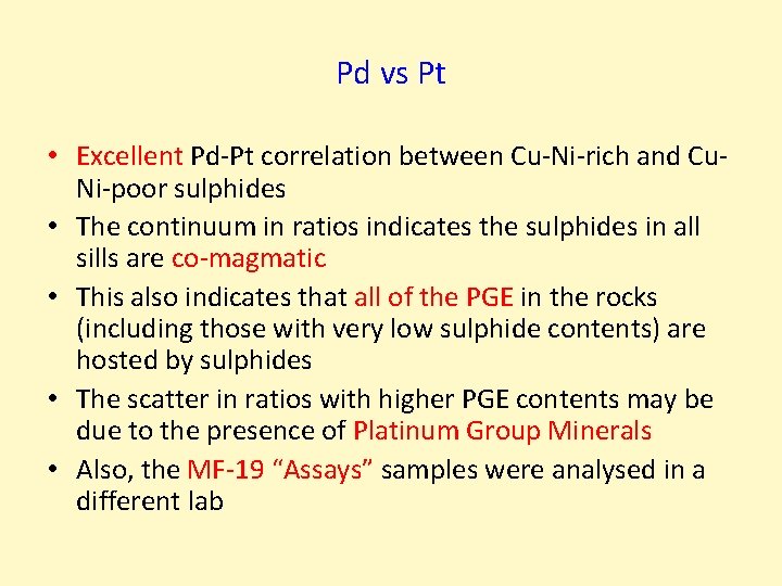 Pd vs Pt • Excellent Pd-Pt correlation between Cu-Ni-rich and Cu. Ni-poor sulphides •