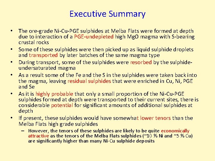 Executive Summary • The ore-grade Ni-Cu-PGE sulphides at Melba Flats were formed at depth