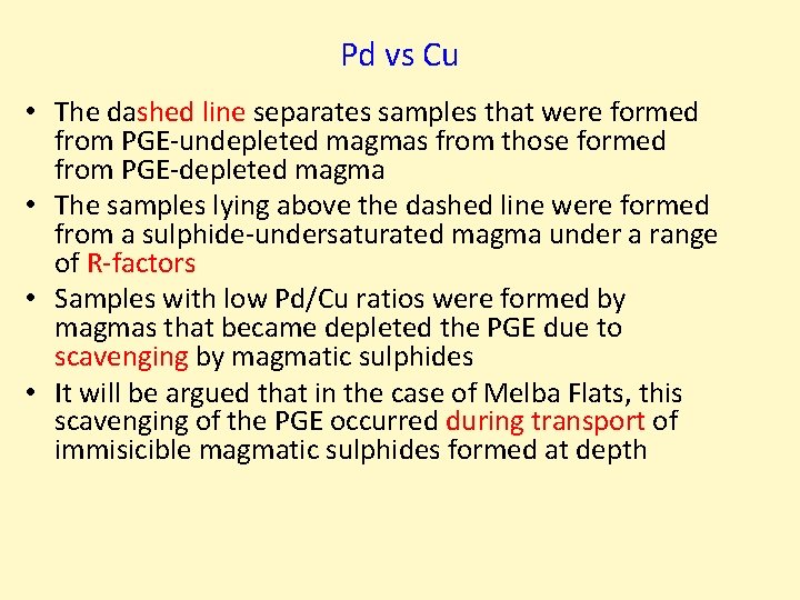 Pd vs Cu • The dashed line separates samples that were formed from PGE-undepleted