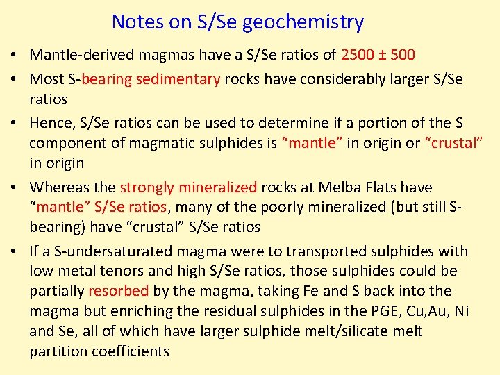 Notes on S/Se geochemistry • Mantle-derived magmas have a S/Se ratios of 2500 ±