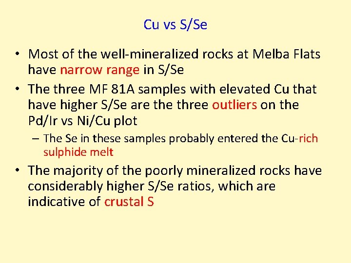Cu vs S/Se • Most of the well-mineralized rocks at Melba Flats have narrow