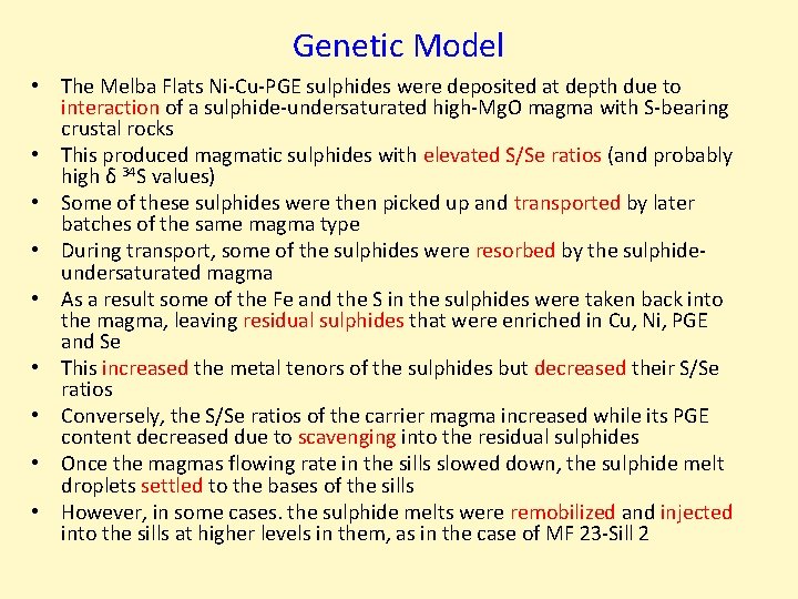 Genetic Model • The Melba Flats Ni-Cu-PGE sulphides were deposited at depth due to