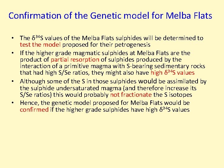 Confirmation of the Genetic model for Melba Flats • The δ 34 S values